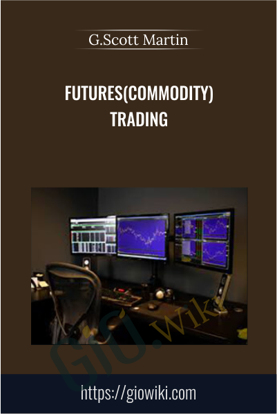 Futures(Commodity) Trading - G.Scott Martin