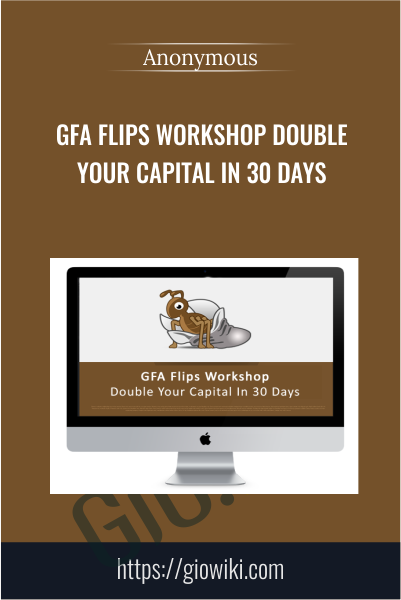 GFA Flips Workshop Double Your Capital In 30 Days