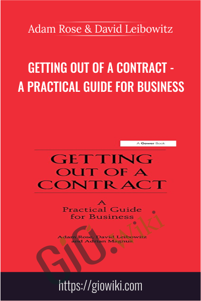 Getting Out of a Contract - A Practical Guide for Business  - Adam Rose & David Leibowitz