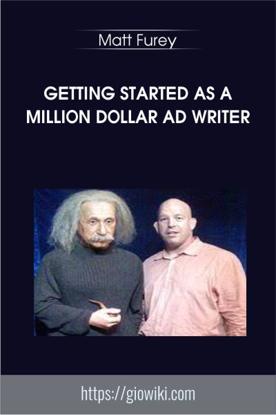 Getting Started as a Million Dollar Ad Writer - Matt Furey