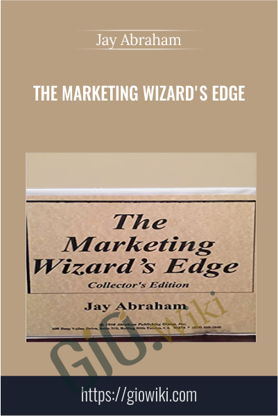 The Marketing Wizard's Edge - Jay Abraham