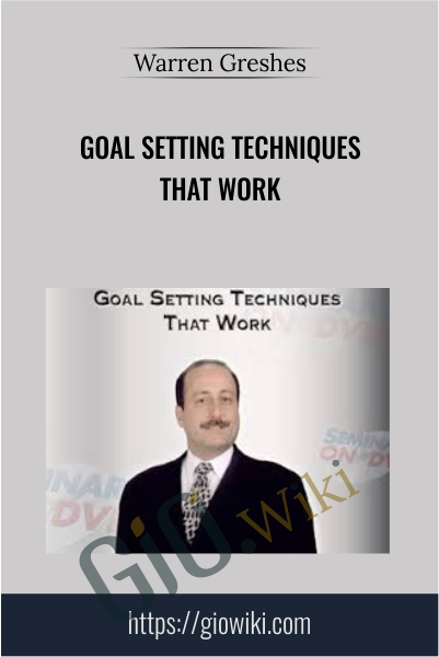Goal Setting Techniques That Work - Warren Greshes