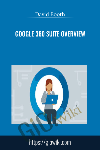 Google 360 Suite Overview - David Booth
