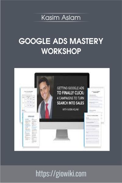 Google ADS Mastery Workshop  - DigitalMarketer - Kasim Aslam