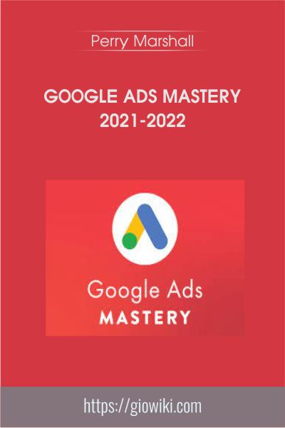 Google Ads Mastery 2021-2022 - Perry Marshall