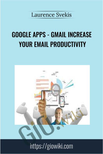 Google Apps - GMail Increase your Email productivity - Laurence Svekis