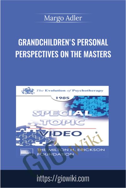 Grandchildren's Personal Perspectives on the Masters - Margo Adler