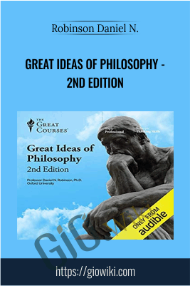 Great Ideas Of Philosophy - 2nd Edition - Robinson Daniel N.