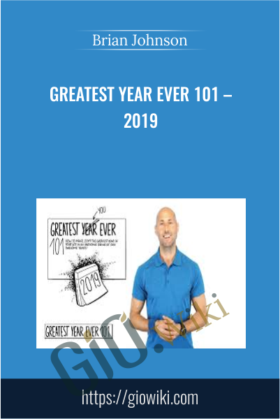 Greatest Year Ever 101 – 2019 - Brian Johnson