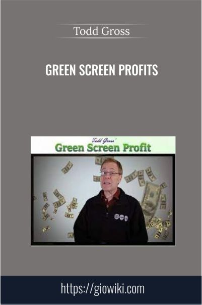 Green Screen Profits – Todd Gross