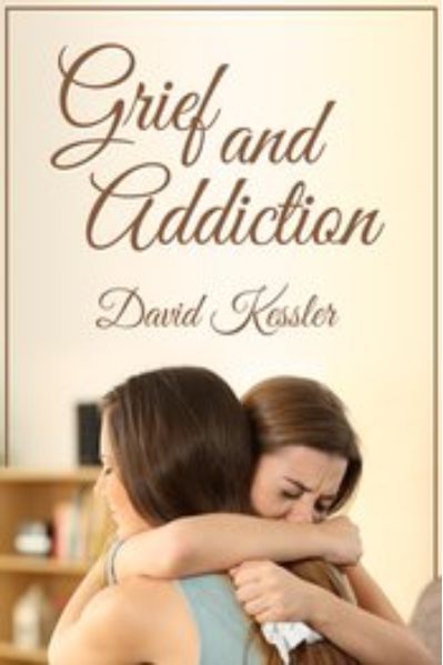 Grief and Addiction - David Kessler