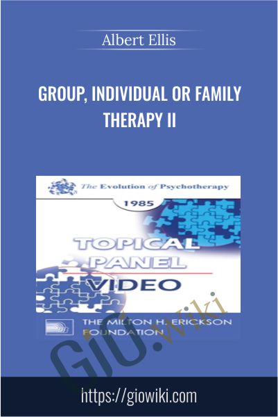 Group, Individual or Family Therapy II - Albert Ellis