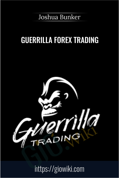 Guerrilla Forex Trading - Joshua Bunker