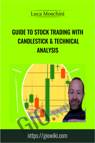 Guide to Stock Trading with Candlestick & Technical Analysis - Luca Moschini