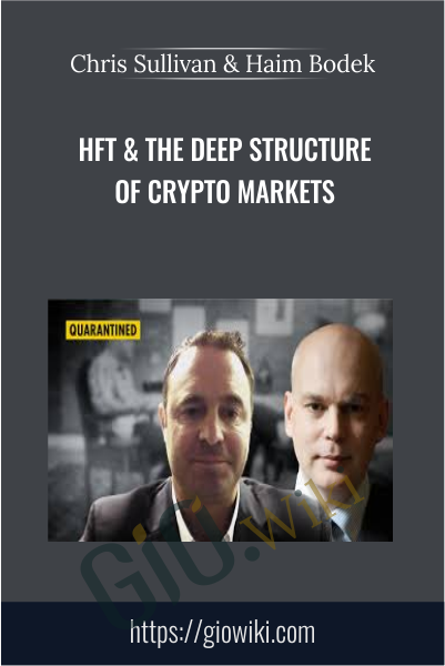 Hft & The Deep Structure Of Crypto Markets - Chris Sullivan & Haim Bodek