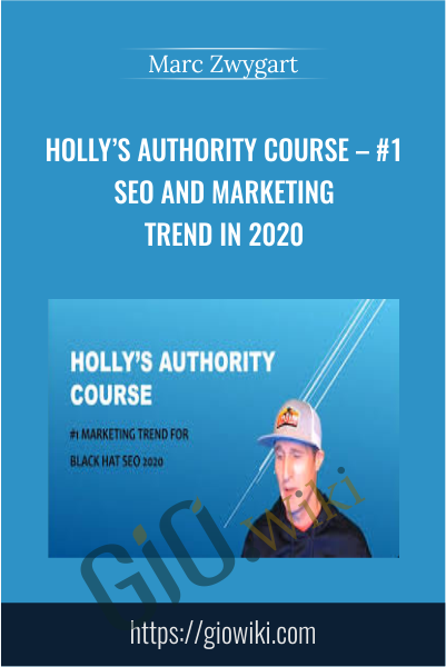 Holly’s Authority Course – #1 Seo And Marketing Trend In 2020 - Marc Zwygart