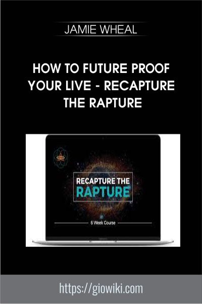 HOW TO FUTURE PROOF YOUR LIVE - Recapture the Rapture - JAMIE WHEAL