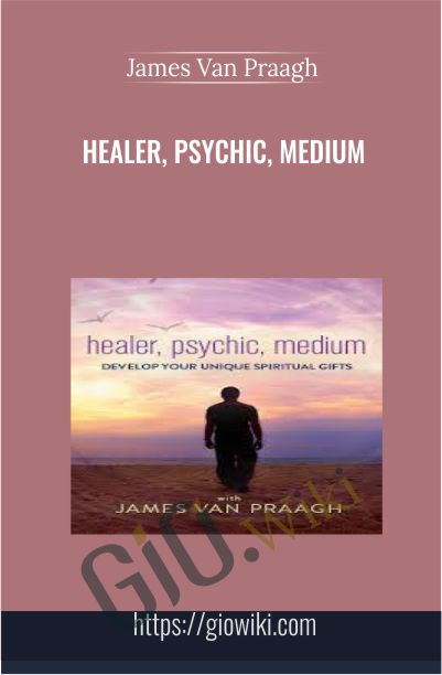 Healer, Psychic, Medium - James Van Praagh