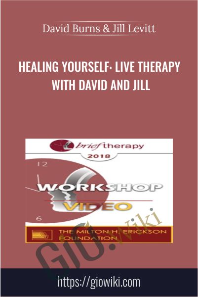 Healing Yourself: Live Therapy with David and Jill - David Burns & Jill Levitt