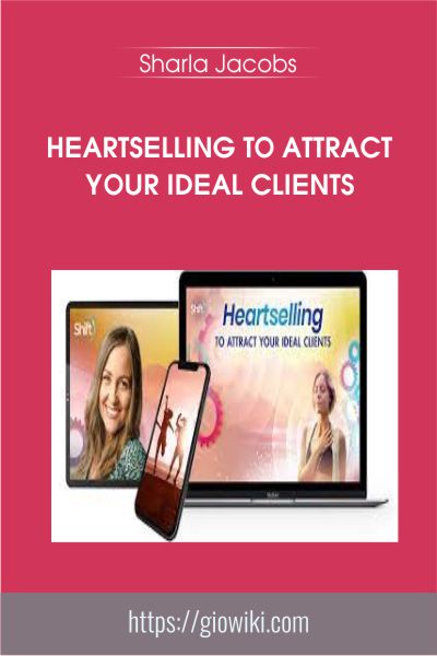 Heartselling to Attract Your Ideal Clients - Sharla Jacobs