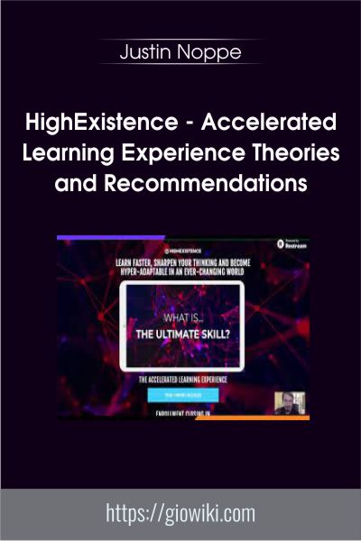 HighExistence - Accelerated Learning Experience Theories and Recommendations - Justin Noppe