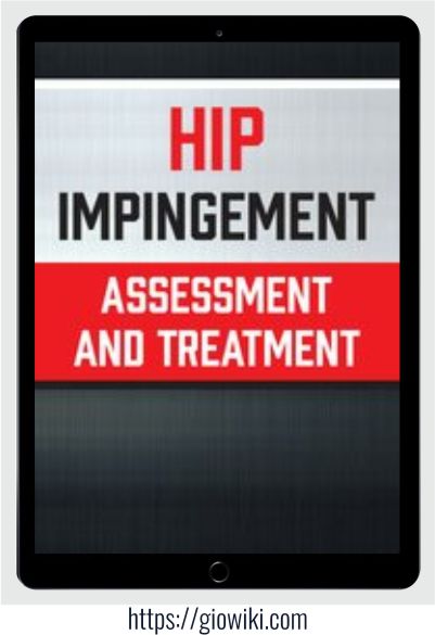 Hip Impingement - Assessment and Treatment - Adam Wolf