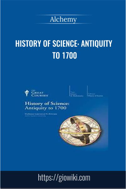 History of Science: Antiquity to 1700 – Alchemy
