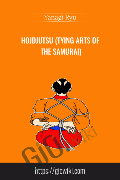 Hojdjutsu (Tying Arts of the Samurai) - Yanagi Ryu
