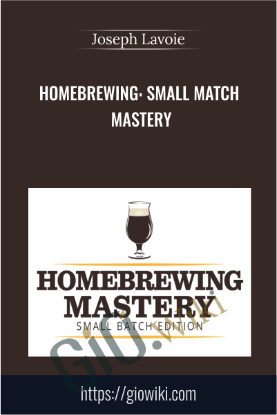 Homebrewing: Small Match Mastery - Joseph Lavoie