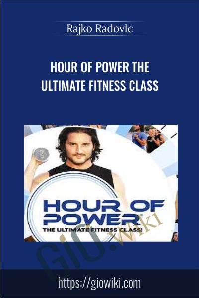 Hour Of Power The Ultimate Fitness Class - Rajko Radovlc