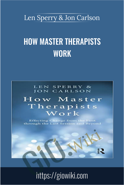How Master Therapists Work - Len Sperry & Jon Carlson