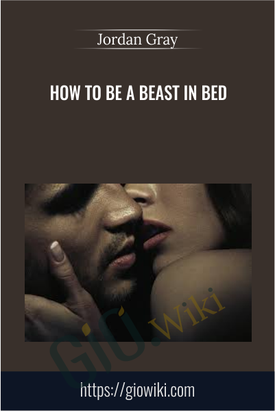 How To Be A Beast In Bed - Jordan Gray