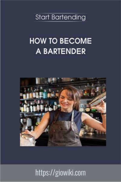 How To Become A Bartender - Start Bartending