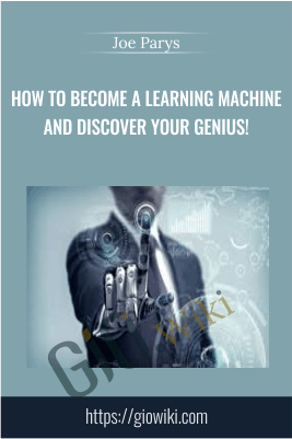 How To Become A Learning Machine and Discover Your Genius! - Joe Parys