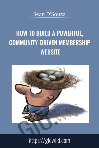 How To Build A Powerful, Community-Driven Membership Website - Sean D'Souza