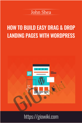 How To Build Easy Drag & Drop Landing Pages With Wordpress - John Shea