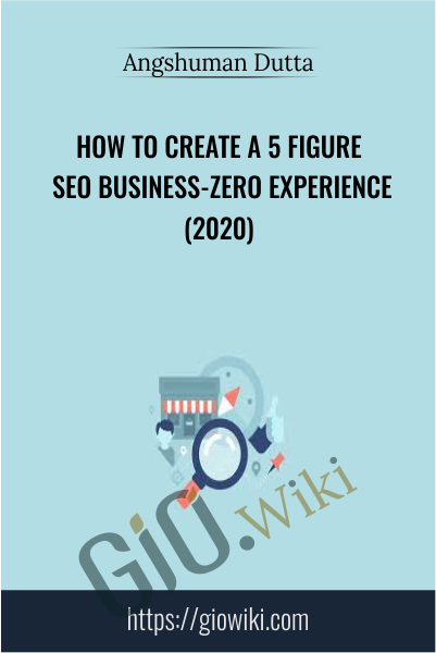 How To Create A 5 Figure SEO Business-ZERO Experience (2020) - Angshuman Dutta