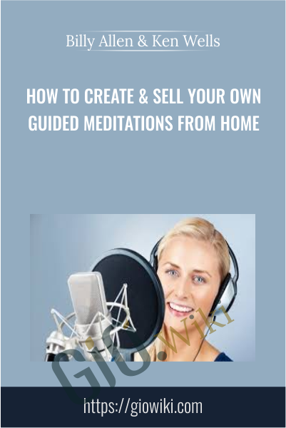 How To Create & Sell Your Own Guided Meditations from Home - Billy Allen & Ken Wells