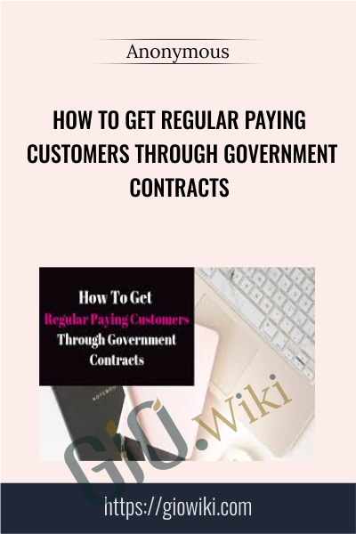 How To Get Regular Paying Customers through Government Contracts