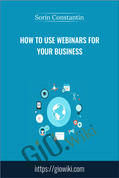 How To Use Webinars For Your Business - Sorin Constantin