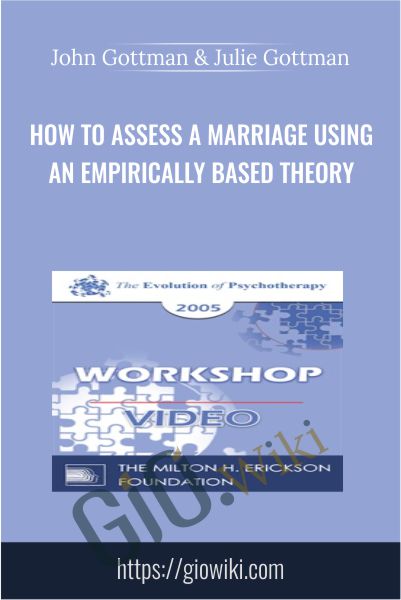 How to Assess a Marriage Using an Empirically Based Theory - John Gottman & Julie Gottman