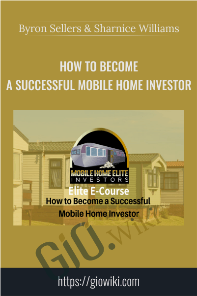 How to Become a Successful Mobile Home Investor - Byron Sellers & Sharnice Williams
