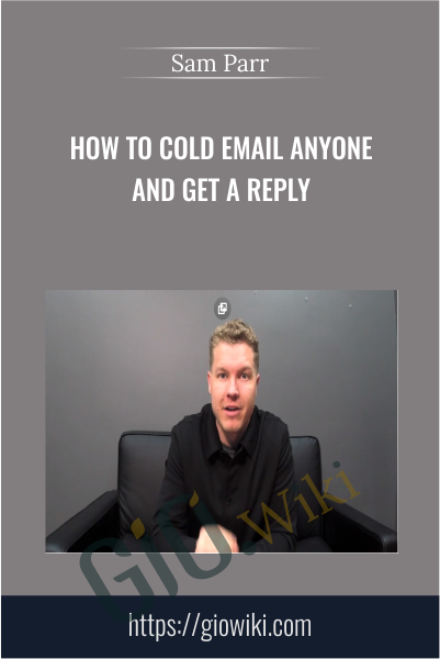 How to Cold Email Anyone and Get a Reply - Sam Parr
