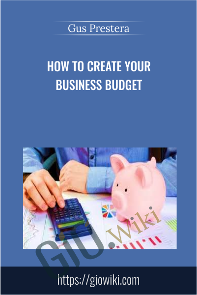 How to Create Your Business Budget - Gus Prestera