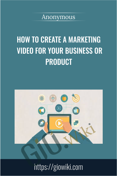 How to Create a Marketing Video for Your Business or Product