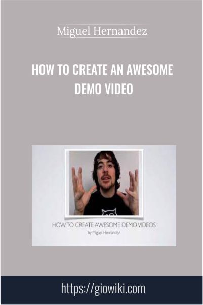 How to Create an Awesome Demo Video - Miguel Hernandez