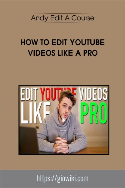 How to Edit YouTube Videos Like a Pro -  Andy Edit A Course