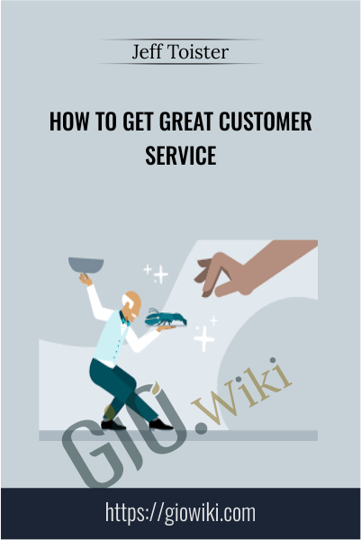How to Get Great Customer Service - Jeff Toister