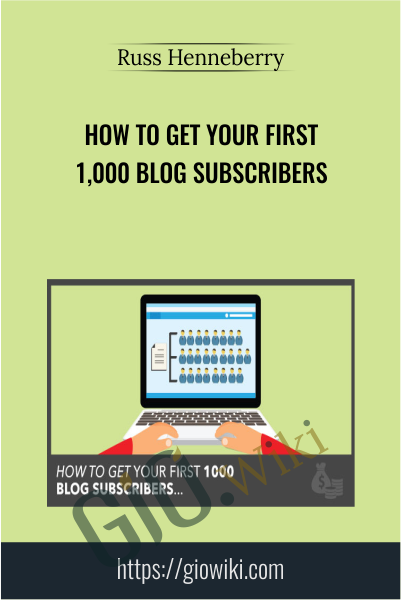 How to Get Your First 1,000 Blog Subscribers - Russ Henneberry