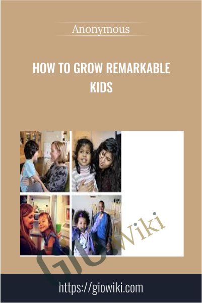 How to Grow Remarkable Kids